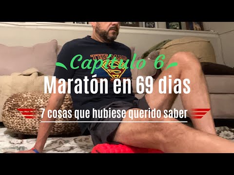Las 7 cosas que hubiese querido saber al empezar a correr – El regreso – Capítulo 6 -Maratón 69 días