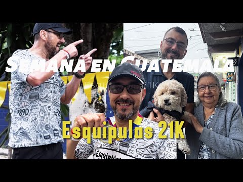 21K Esquipulas || una semana de visita en mi tierra natal